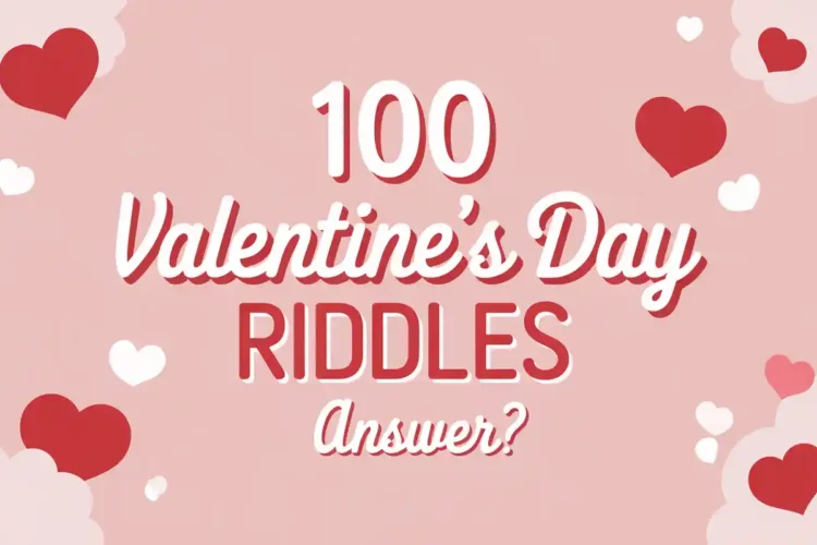 100 Valentine’s Day Riddles with answer