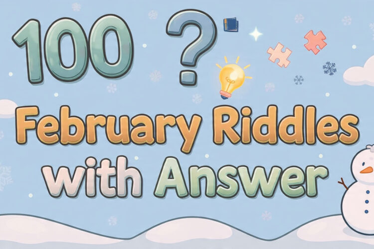 100 February Riddles with answer