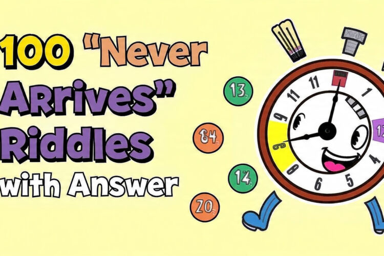 100 Never Arrives Riddles with answer