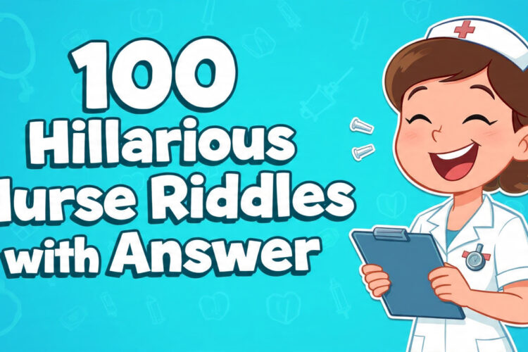 100 Hilarious Nurse Riddles with answer