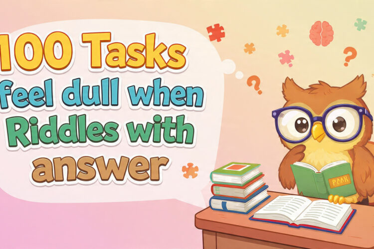 100 Riddles to Make Dull Tasks with answer