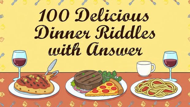 100 Delicious Dinner Riddles with answer