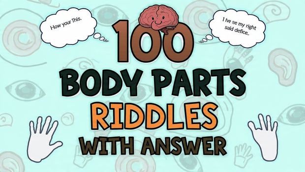 100 Body Parts Riddles with answer